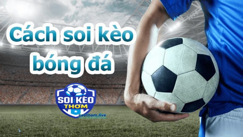 Khi soi kèo bóng đá cũng cần phải lưu ý đến phong độ của hai đội