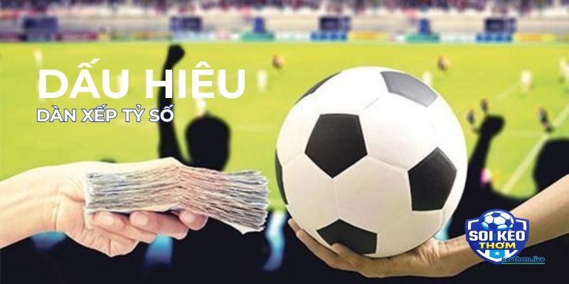 Dấu hiệu dàn xếp tỷ số