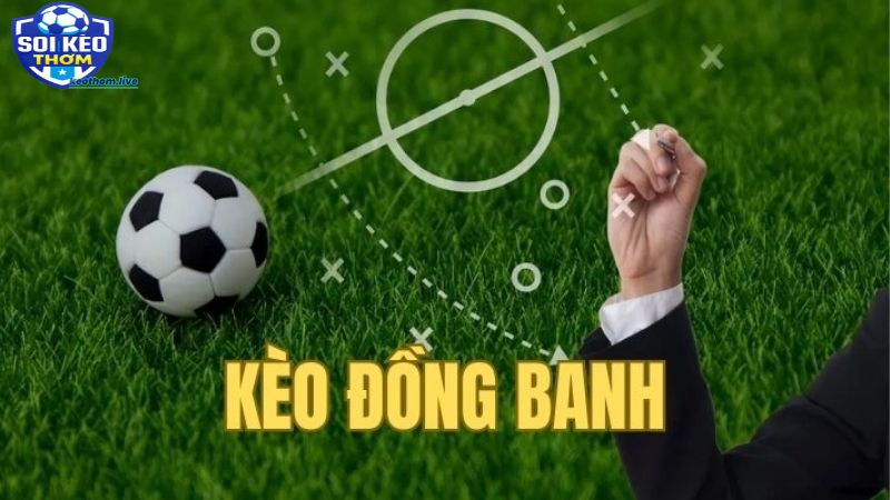 Trong một số trường hợp kèo đồng banh là kèo thơm